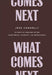 What Comes Next