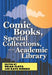 Comic Books, Special Collections, and the Academic Library