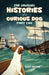 The Unusual Histories of a Curious Dog