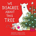 We Disagree about This Tree: A Christmas Story (Ross Collins' Mouse and Bear Stories