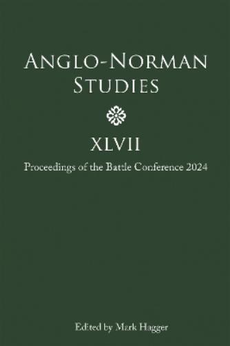 Anglo-Norman Studies XLVII