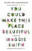 You Could Make This Place Beautiful