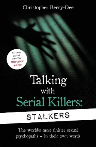 Talking With Serial Killers: Stalkers
