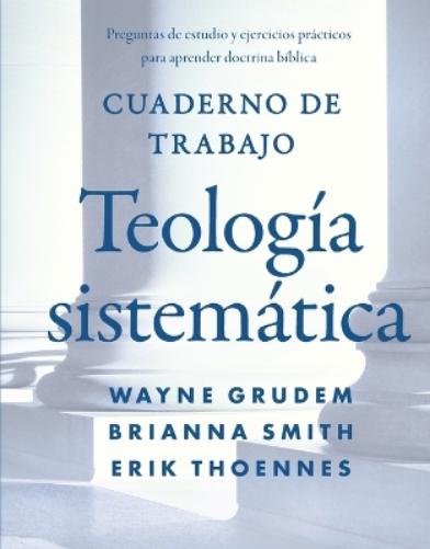 The Cuaderno de trabajo de la Teolog��a sistem��tica Softcover Systematic Theology Workbook