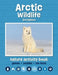 Arctic Wildlife Nature Activity Book, 3rd Ed
