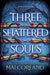 Three Shattered Souls