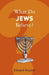 What Do Jews Believe?