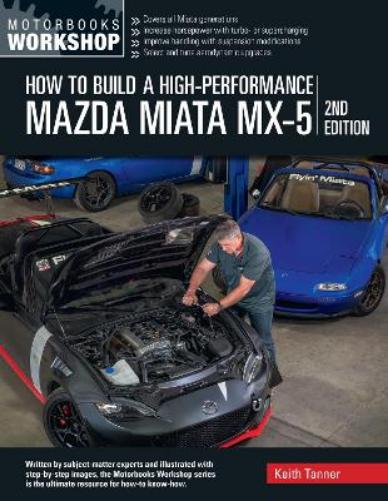 How to Build a High-Performance Mazda Miata MX-5, 2nd Edition