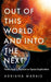 Out of this World and into the Next