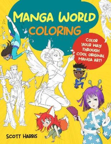 Manga World Coloring: Color your way through cool original manga art! (1) (Manga Coloring