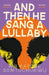And Then He Sang a Lullaby