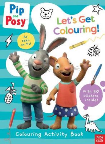 Pip and Posy: Let's Get Colouring! (Pip and Posy TV Tie-In