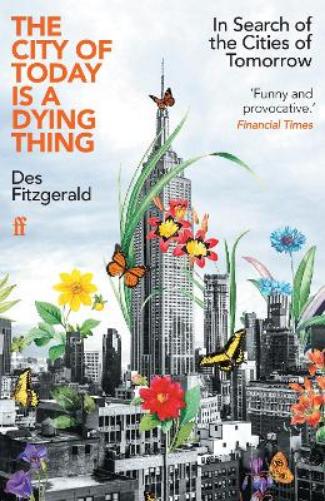 The City of Today is a Dying Thing