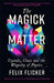 The Magick of Matter