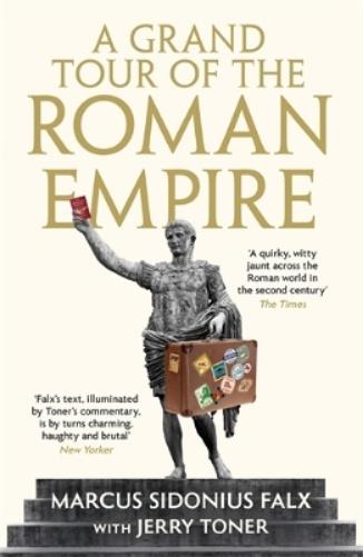 A Grand Tour of the Roman Empire by Marcus Sidonius Falx