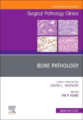 Bone Pathology, An Issue of Surgical Pathology Clinics
