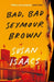 Bad, Bad Seymour Brown