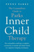The Counsellor's Guide to Parks Inner Child Therapy