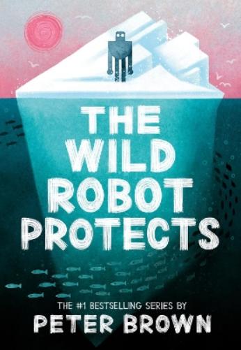 The Wild Robot Protects (The Wild Robot 3)