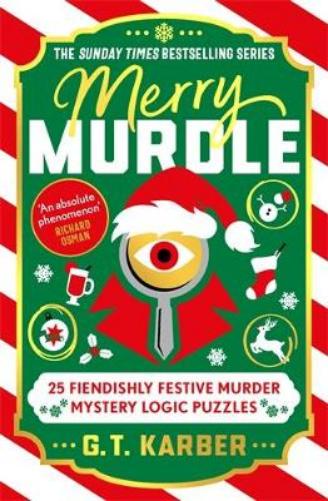 Merry Murdle: THE SUNDAY TIMES BESTSELLING SERIES: 25 Fiendishly Festive Murder Mystery Logic Puzzles (Murdle Puzzle Series