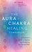 The Aura & Chakra Healing Companion