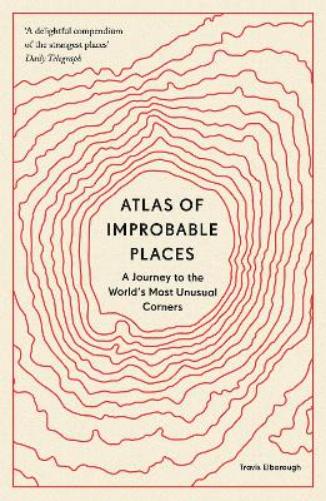 Atlas of Improbable Places