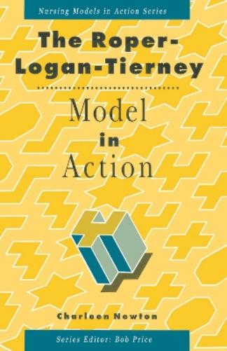 The Roper-Logan-Tierney Model in Action: 1 (Nursing Models in Action Series