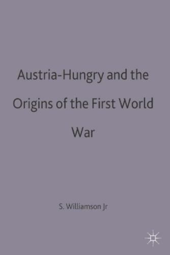 Austria-Hungary and the Origins of the First World War