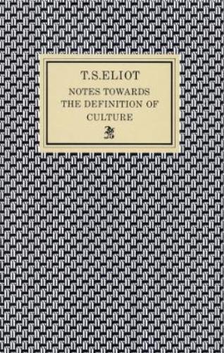 Notes Towards the Definition of Culture