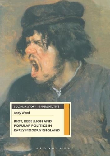 Riot, Rebellion and Popular Politics in Early Modern England: 13 (Social History in Perspective