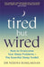 Tired But Wired