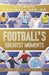 Football's Greatest Moments (Ultimate Football Heroes - The No.1 football series): Collect Them All!