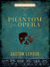 The Phantom of the Opera: Gaston Leroux (Chartwell Classics