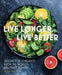 Live Longer, Live Better: Lessons for Longevity from the World’s Healthiest Zones (12) (Everyday Wellbeing