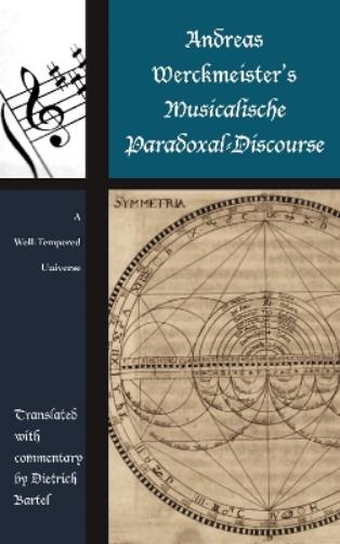 Andreas Werckmeister’s Musicalische Paradoxal-Discourse