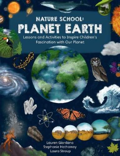 Nature School: Planet Earth: Lessons and Activities to Inspire Children's Fascination with Our Planet (3