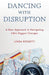 Dancing with Disruption