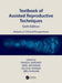 Textbook of Assisted Reproductive Techniques