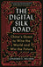 The Digital Silk Road