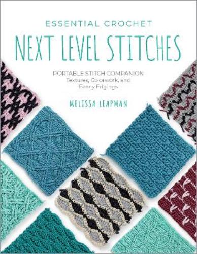 Essential Crochet Next-Level Stitches: Portable Stitch Companion: Textures, Colorwork, and Fancy Edgings (2) (Pocket Guides