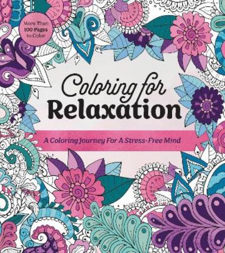 Coloring for Relaxation: A Coloring Journey for a Stress-Free Mind - More Than 100 Pages to Color (Chartwell Coloring Books