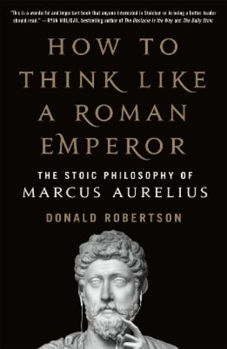 How to Think Like a Roman Emperor
