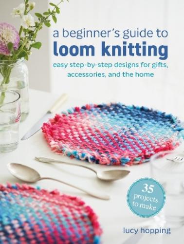 A Beginner's Guide to Loom Knitting