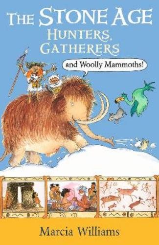 The Stone Age: Hunters, Gatherers and Woolly Mammoths