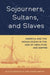 Sojourners, Sultans, and Slaves