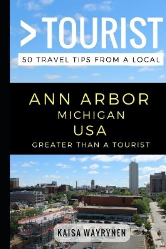 Greater Than a Tourist - Ann Arbor Michigan USA