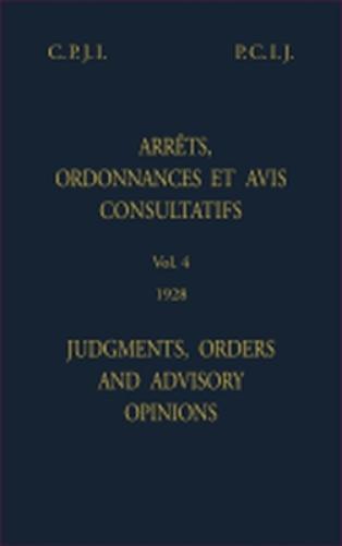 Judgments, Orders and Advisory Opinions: Vol. 4, 1928 (English/French Edition)