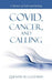 Covid, Cancer, and Calling