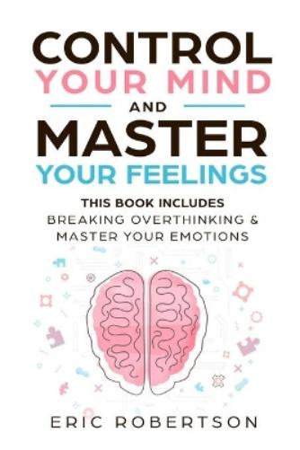 Control Your Mind and Master Your Feelings