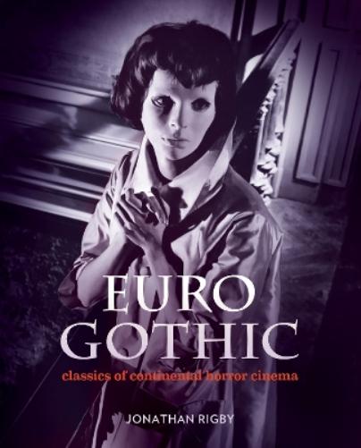 Euro Gothic: Classics of Continental Horror Cinema